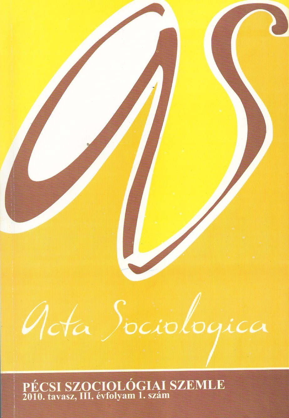 					View Vol. 3 No. 1 (2010): Acta Sociologica - Pécsi Szociológiai Szemle
				