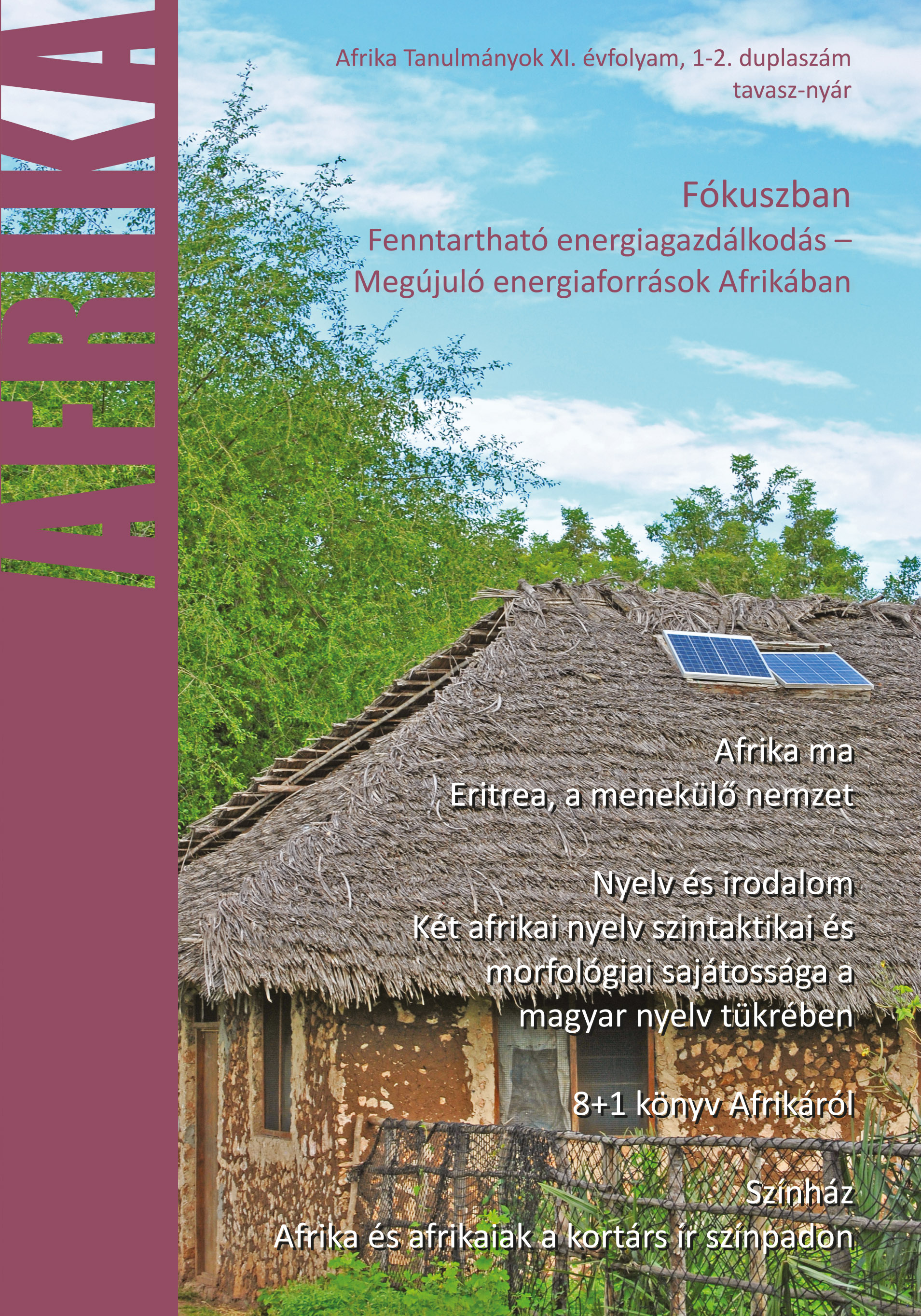 					View Évf. 11 szám 1-2. (2017): Fókuszban: Fenntartható energiagazdálkodás – Megújuló energiaforrások Afrikában
				