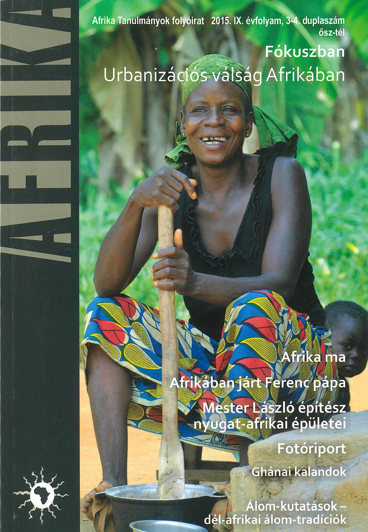 					View Évf. 9 szám 3-4 (2015): Fókuszban: Urbanizációs válság Afrikában
				