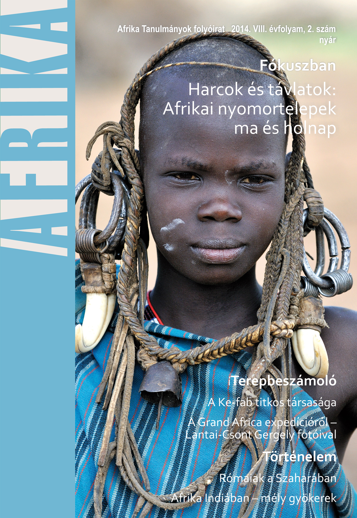 					View Évf. 8 szám 2 (2014): Fókuszban: Harcok és távlatok: Afrikai nyomortelepek ma és holnap
				