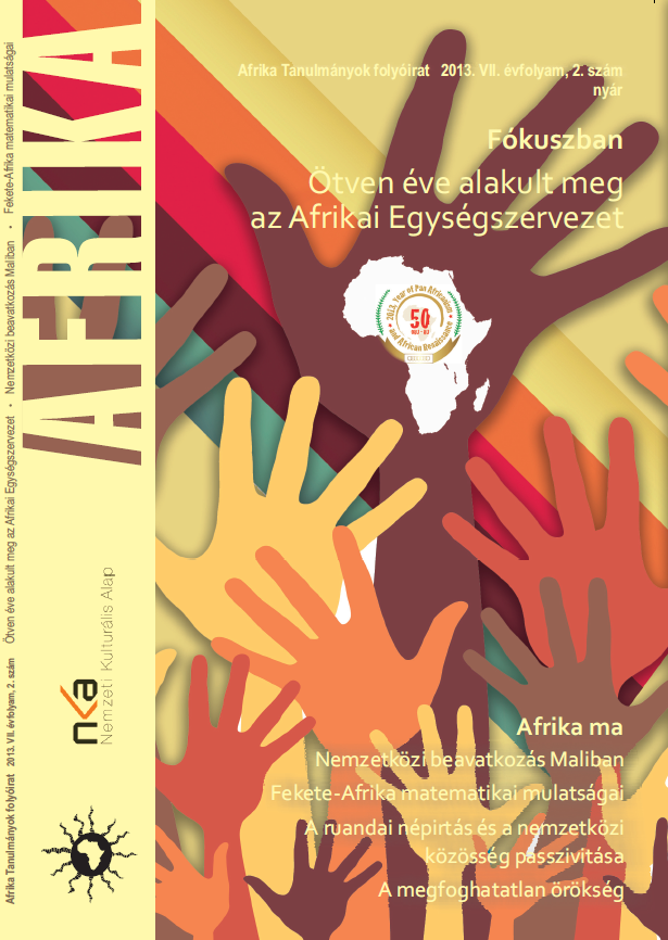 					View Évf. 7 szám 2 (2013): Fókuszban: Ötven éve alakult meg az Afrikai Egységszervezet
				