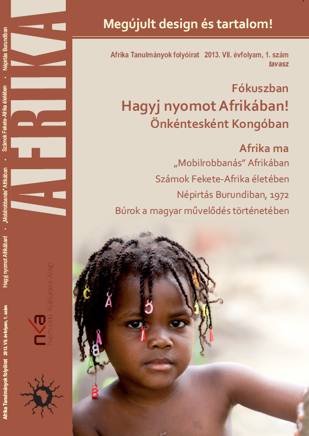 					View Évf. 7 szám 1 (2013): Fókuszban: Hagyj nyomot Afrikában! Önkéntesként Kongóban
				