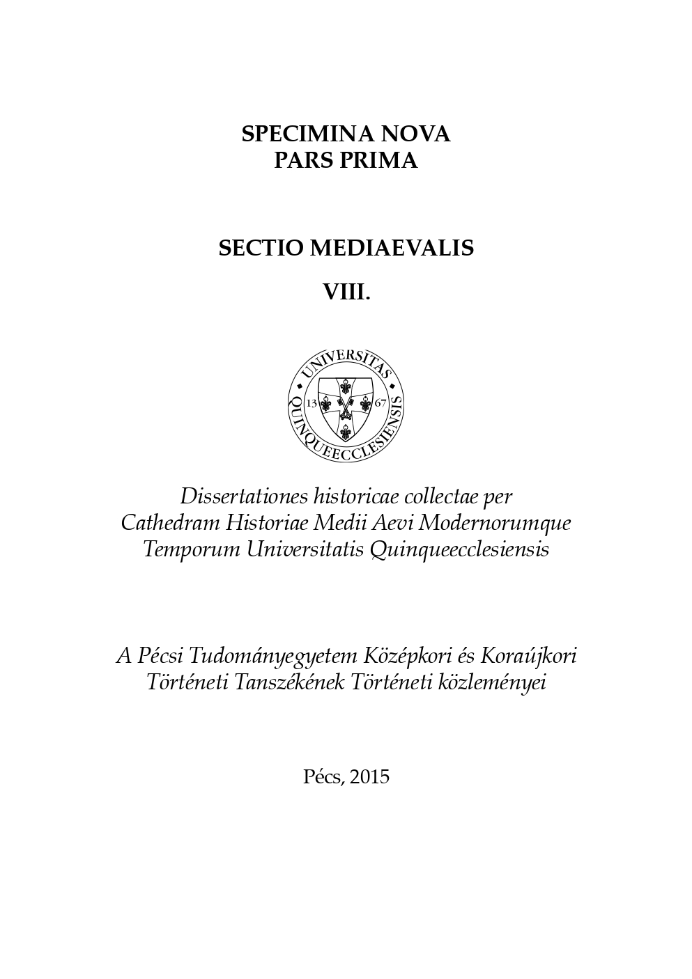 					View Vol. 8 (2015): Specimina Nova Pars Prima Sectio Mediaevalis VIII
				